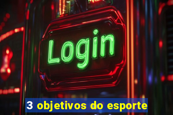 3 objetivos do esporte